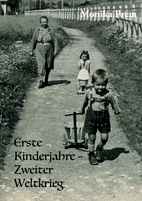 Erste Kinderjahre - Zweiter Weltkrieg - Monika Prem