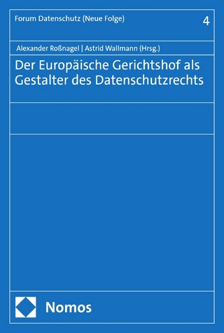 Der Europäische Gerichtshof als Gestalter des Datenschutzrechts