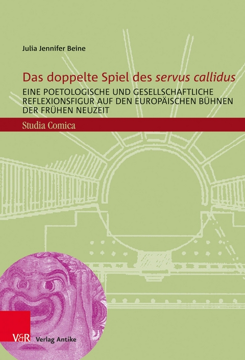 Das doppelte Spiel des "servus callidus" - Julia Jennifer Beine