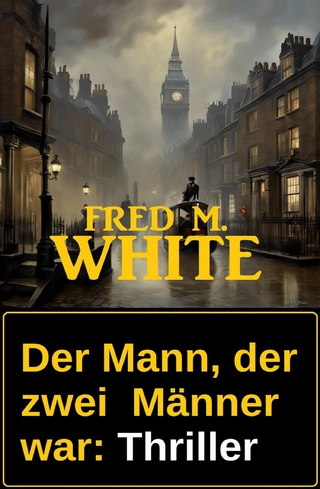 Der Mann, der zwei  Männer war: Thriller
