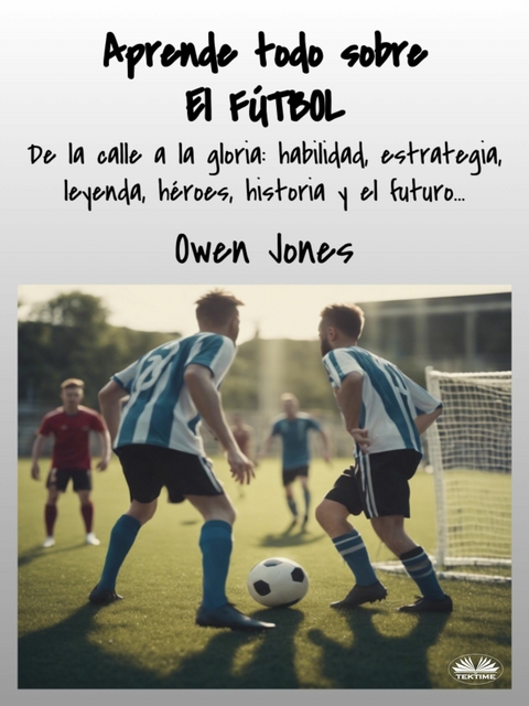 Aprende Todo Sobre El F&Uacute;TBOL -  Owen Jones