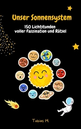 Unser Sonnensystem - 150 Lichtstunden voller Faszination und R&auml;tsel - Tobias Hopfm&uuml;ller