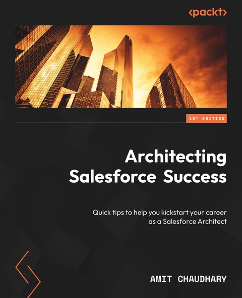 Architecting Salesforce Success - Amit Chaudhary