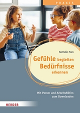 Gefühle begleiten, Bedürfnisse erkennen in der Ganztagsschule -  Nathalie Marx