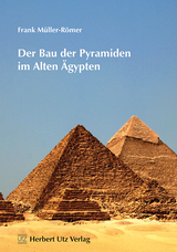 Der Bau der Pyramiden im Alten &Auml;gypten - Frank M&uuml;ller-R&ouml;mer