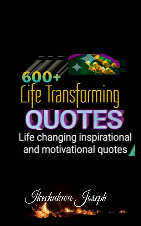 600+ Life Transforming Quotes -  Ikechukwu Joseph
