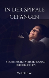In der Spirale gefangen - Mareike W.