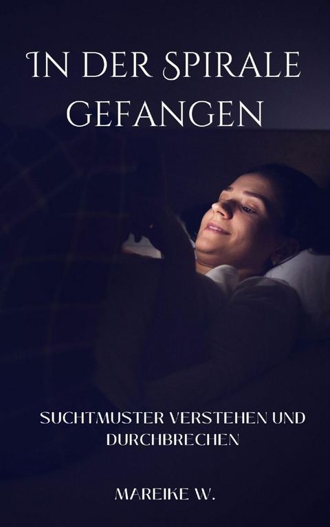 In der Spirale gefangen - Mareike W.
