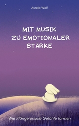 Mit Musik zu emotionaler Stärke - Aurelia Wolf