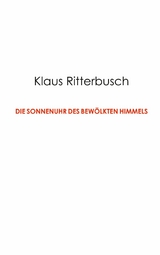 Die Sonnenuhr des bew&ouml;lkten Himmels - Klaus Ritterbusch