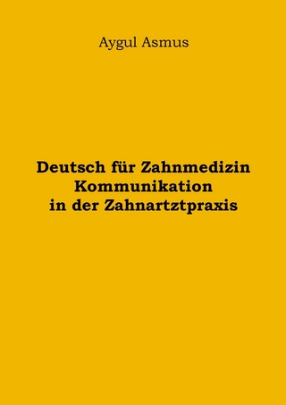 Deutsch für Zahnmedizin Kommunikation in der Zahnarztpraxis
