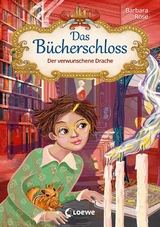 Das B&uuml;cherschloss (Band 7) - Der verwunschene Drache - Barbara Rose