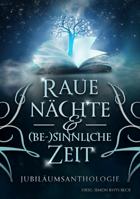 Raue N&auml;chte & (be-)sinnliche Zeit - Leann Porter, Beth MacLean, Orlando Stein, Simon Rhys Beck, J.L. Carlton, Sandra Busch, Barbara Corsten, Justin C. Skylark, L. Mattis, Sandra Gernt, Lili B. Wilms, Bianca Nias, Andy D. Thomas