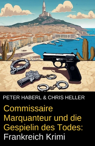 Commissaire Marquanteur und die Gespielin des Todes: Frankreich Krimi