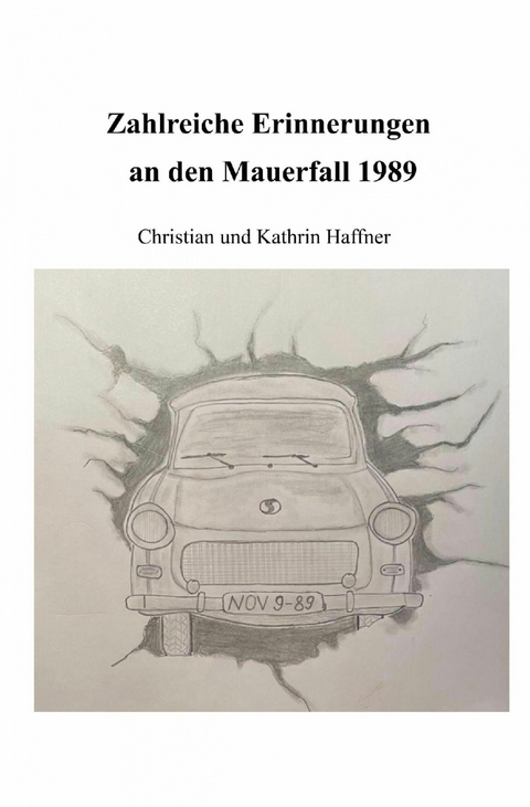 Zahlreiche Erinnerungen an den Mauerfall 1989 - Christian Haffner, Kathrin Haffner