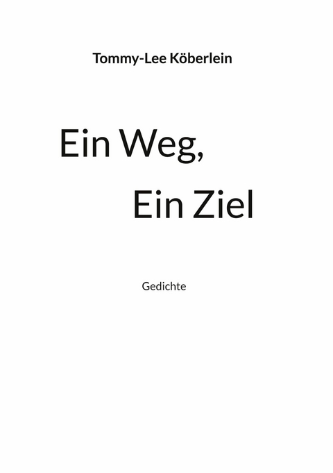 Ein Weg, Ein Ziel - Tommy-Lee K&ouml;berlein