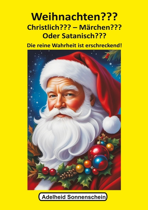 Weihnachten??? Christlich??? M&auml;rchen??? Oder Satanisch??? -  Adelheid Sonnenschein