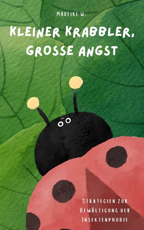 Kleiner Krabbler, Gro&szlig;e Angst - Mareike W.