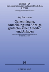 Genehmigung, Anmeldung und Anzeige gentechnischer Arbeiten und Anlagen - J&ouml;rg Brackmann