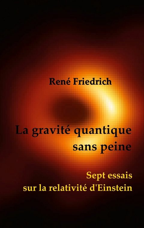 La gravit&eacute; quantique sans peine - Ren&eacute; Friedrich