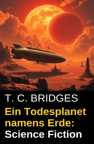 Ein Todesplanet namens Erde: Science Fiction