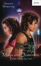 Maya und Domenico: Bitte bleib bei mir! - Susanne Wittpennig