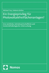 Ein Energieprivileg f&uuml;r Photovoltaikfreifl&auml;chenanlagen? - Michael Frey