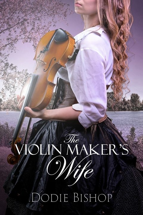 The Violin Maker's Wife -  Dodie Bishop