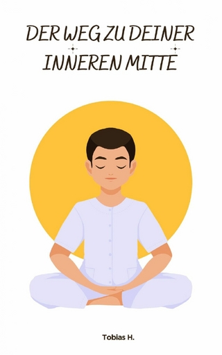 Der Weg zu deiner inneren Mitte