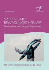 Sport- und Bewegungstherapie: Eine wirksame Methode gegen Depressionen - Christina Custal