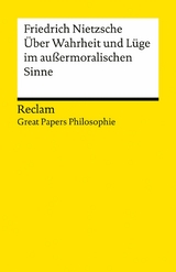 &Uuml;ber Wahrheit und L&uuml;ge im au&szlig;ermoralischen Sinne - Friedrich Nietzsche