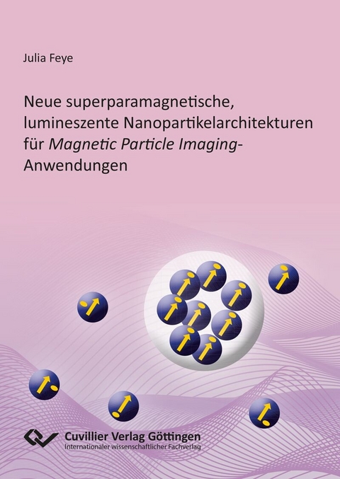 Neue superparamagnetische, lumineszente Nanopartikelarchitekturen f&uuml;r Magnetic Particle Imaging-Anwendungen -  Julia Feye