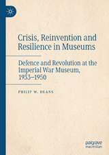 Crisis, Reinvention and Resilience in Museums -  Philip W.  Deans