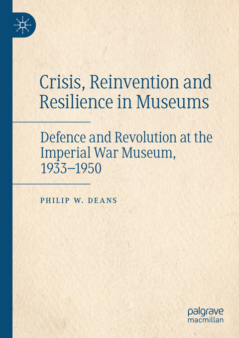 Crisis, Reinvention and Resilience in Museums -  Philip W.  Deans