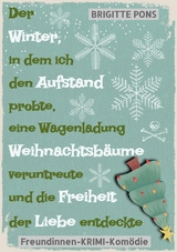 Der Winter, in dem ich den Aufstand probte, eine Wagenladung Weihnachtsb&auml;ume veruntreute und die Freiheit der Liebe entdeckte - Brigitte Pons