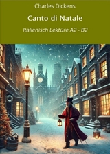 Canto di Natale: Italienisch Lekt&uuml;re A2 - B2 -  Charles Dickens