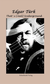 That&acute;s (real) Underground - Edgar T&uuml;rk