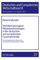 Verhaltensbezogene Nebenbestimmungen in der deutschen und europ&auml;ischen Fusionskontrolle - Ren&eacute; Grafunder