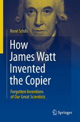 How James Watt Invented the Copier - Ren&eacute; Schils