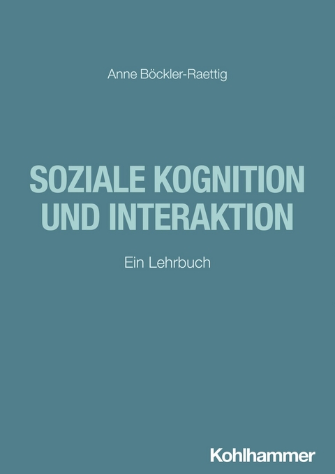 Soziale Kognition und Interaktion - Anne B&ouml;ckler-Raettig