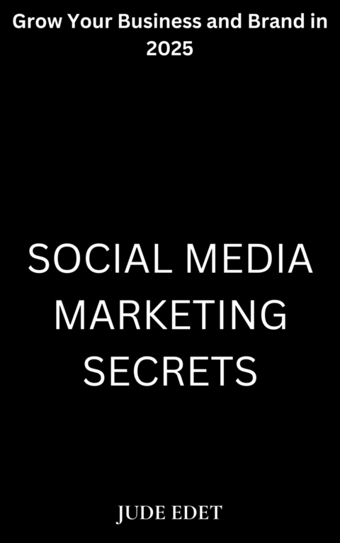 Social Media Marketing Secrets - Jude Edet