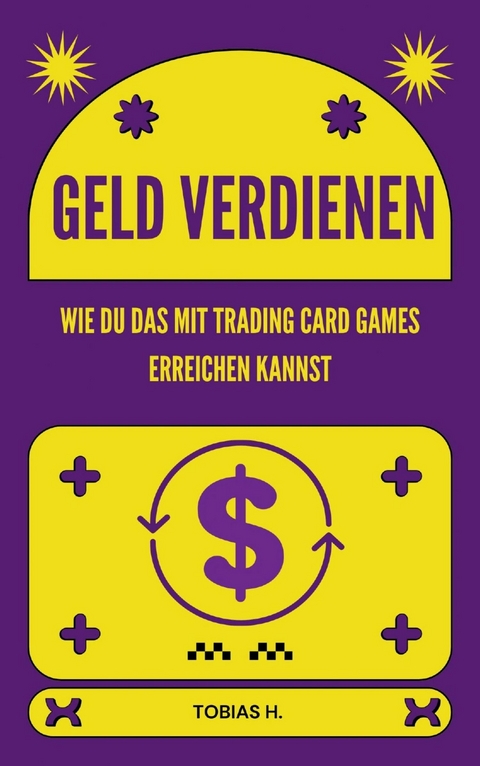 Geld verdienen - wie du das mit Trading Card Games erreichen kannst - Tobias Hopfm&uuml;ller