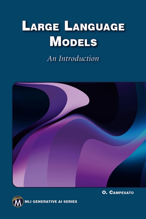 Large Language Models  An Introduction -  Oswald Campesato,  Mercury Learning and Information