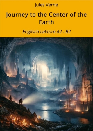 Journey to the Center of the Earth: Englisch Lektüre A2 - B2