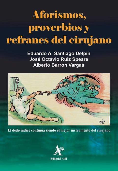 Aforismos, proverbios y refranes del cirujano -  Eduardo A. Santiago Delpin,  Jose Octavio Ruiz Speare,  Alberto Barron Vargas