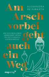 Am Arsch vorbei geht auch ein Weg &ndash; Special Edition - Alexandra Reinwarth