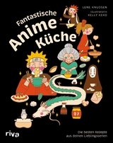 Fantastische Anime-K&uuml;che - Lene Knudsen
