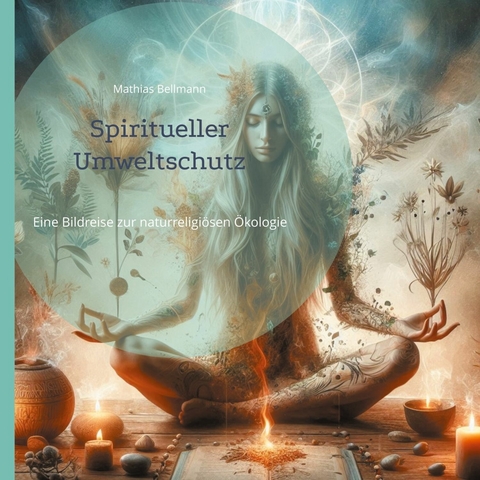 Spiritueller Umweltschutz - Mathias Bellmann