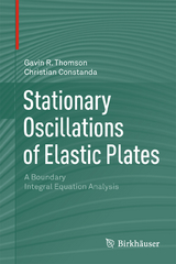 Stationary Oscillations of Elastic Plates - Gavin R. Thomson, Christian Constanda