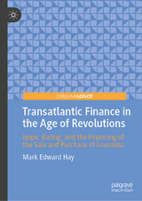 Transatlantic Finance in the Age of Revolutions - Mark Edward Hay